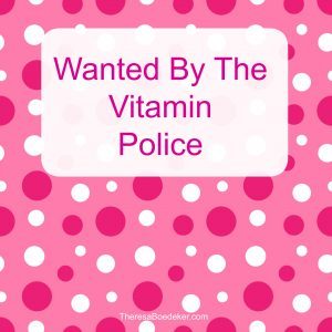 Wanted by the Vitamin Police