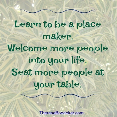 Encouragement for your journey. 9 ways we can become a place maker and welcome more people into our lives. 