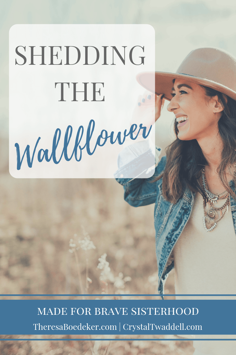 Shedding the Wallflower