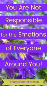 The emotions of others can make us uncomfortable, so we try to fix them and make them happy. But dealing with the emotions of others is not our responsibility. Learn what to do instead.