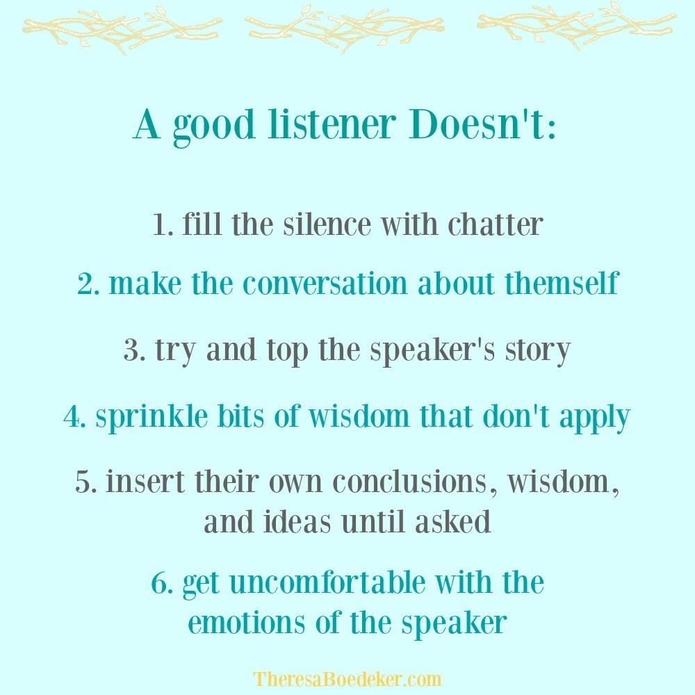 Sometimes it is better to listen more than talk. Learn the qualities of a good listener.