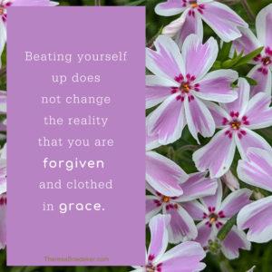 Give yourself grace, especially for the small things you get wrong or forget to do.